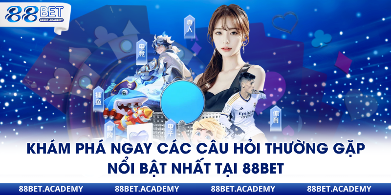 Câu hỏi thường gặp 88bet giải đáp mọi thắc mắc