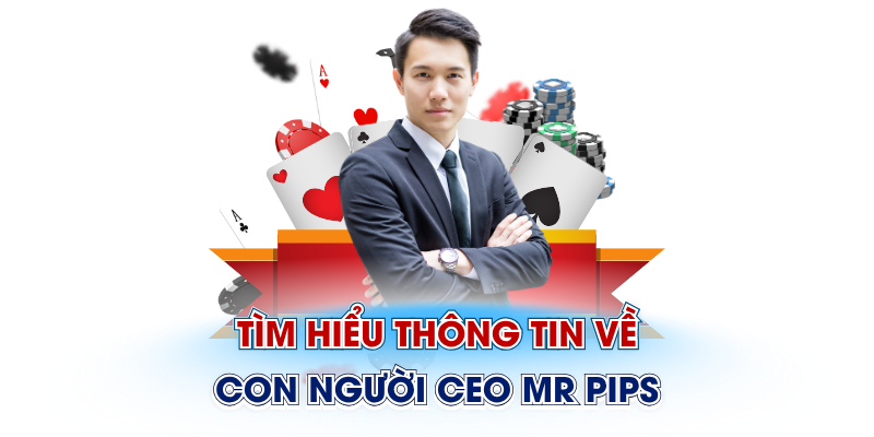 Tìm hiểu thông tin về con người CEO Mr Pips