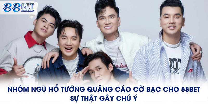 Ngũ hổ tưởng quảng cáo cờ bạc cho 88bet bị bắt